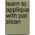 Learn To Applique With Pat Sloan