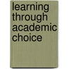 Learning Through Academic Choice door Paula Denton