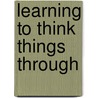 Learning To Think Things Through by Gerald M. Nosich