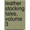 Leather Stocking Tales, Volume 3 door James Fennimore Cooper