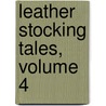 Leather Stocking Tales, Volume 4 door James Fennimore Cooper