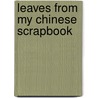 Leaves from My Chinese Scrapbook door Frederic Henry Balfour