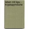 Leben Mit Kpu - Kryptopyrrolurie door Joachim Strienz