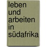 Leben und arbeiten in Südafrika by Christina Klein