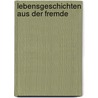 Lebensgeschichten aus der Fremde by Robert Krause