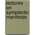 Lectures On Symplectic Manifolds