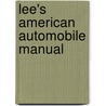 Lee's American Automobile Manual by Unknown