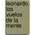 Leonardo. Los Vuelos de La Mente