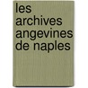 Les Archives Angevines de Naples door Paul Durrieu