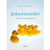 IJskastmoeder door Janneke Van Bockel