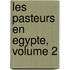 Les Pasteurs En Egypte, Volume 2