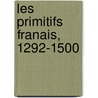 Les Primitifs Franais, 1292-1500 door Henri Bouchot