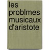 Les Problmes Musicaux D'Aristote door Franois Auguste Gevaert
