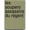 Les Soupers assassins du Régent by Michele Barrière