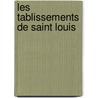 Les Tablissements de Saint Louis door Anonymous Anonymous