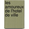Les amoureux de l'Hotel de ville door Philippe Delerm