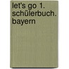 Let's Go 1. Schülerbuch. Bayern door Onbekend