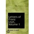 Letters Of Franz Liszt, Volume 1