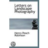 Letters On Landscape Photography by Henry Peach Robinson