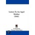 Letters To An Aged Mother (1841)