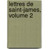 Lettres de Saint-James, Volume 2