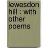 Lewesdon Hill : With Other Poems door William Crowne