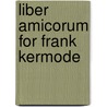 Liber Amicorum For Frank Kermode door Ursula Owen