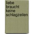 Liebe braucht keine Schlagzeilen