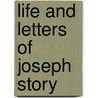 Life And Letters Of Joseph Story door William Wetmore Story