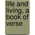 Life And Living, A Book Of Verse