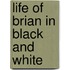 Life Of Brian In Black And White