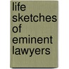 Life Sketches Of Eminent Lawyers door Gilbert John Clark