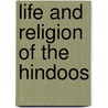 Life and Religion of the Hindoos door Joguth Chunder Gangooly