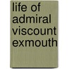 Life of Admiral Viscount Exmouth door Edward Osler