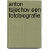 Anton Tsjechov een fotobiografie