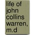 Life of John Collins Warren, M.D