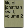 Life of Jonathan Swift, Volume 2 by Sir Henry Craik