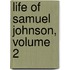 Life of Samuel Johnson, Volume 2