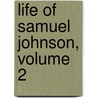 Life of Samuel Johnson, Volume 2 door Professor James Boswell