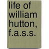 Life of William Hutton, F.A.S.S. door William Hutton