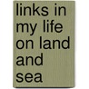 Links in My Life On Land and Sea door James William Gambier