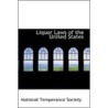 Liquor Laws Of The United States door National Temperance Society