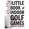 Little Book Of Indoor Golf Games by Adrian Winter