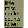 Little Miss Muffet Counts to Ten by Emma Chichester-Clark