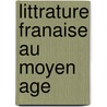 Littrature Franaise Au Moyen Age by Gaston Bruno Paulin Paris