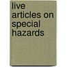 Live Articles On Special Hazards by . Anonymous