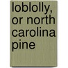 Loblolly, Or North Carolina Pine by W. W 1872 Ashe