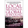 Local Meanings, Global Schooling door Laurie L. Marbas