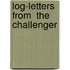 Log-Letters From  The Challenger
