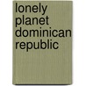 Lonely Planet Dominican Republic door Gary Prado Chandler